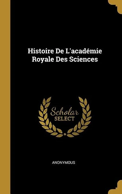 Histoire De L'académie Royale Des Sciences