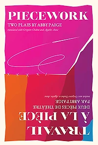 Piecework - Travail à la pièce: Two Plays - Deux Pièces de Théâtre