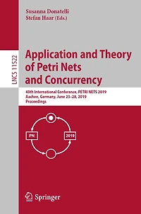 Application And Theory Of Petri Nets Concurrency: 40th International Conference, 2019, Aachen, Germany, June 23-28, Proceedings