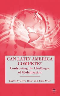 Can Latin America Compete?: Confronting the Challenges of Globalization