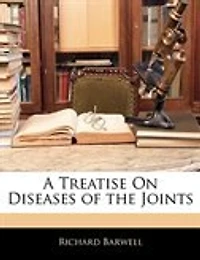 A Treatise On Diseases of the Joints