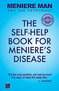 Meniere Man And The Astronaut: Self-Help Book For Meniere's Disease