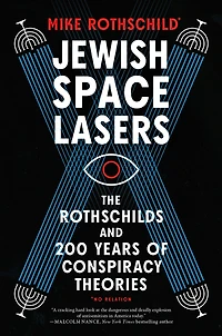 Jewish Space Lasers: The Rothschilds and 200 Years of Conspiracy Theories