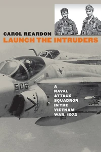 Launch the Intruders: A Naval Attack Squadron Vietnam War, 1972