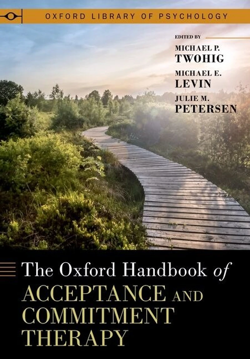 The Oxford Handbook of Acceptance and Commitment Therapy