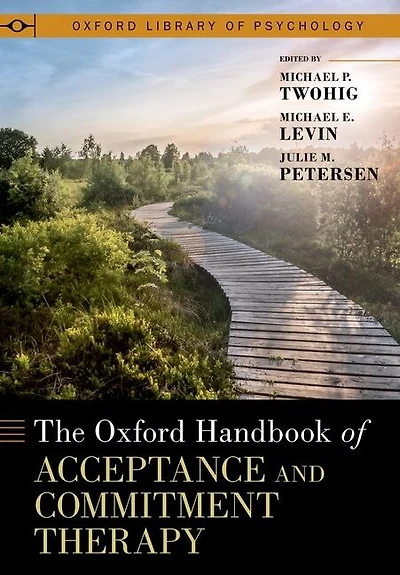 The Oxford Handbook of Acceptance and Commitment Therapy