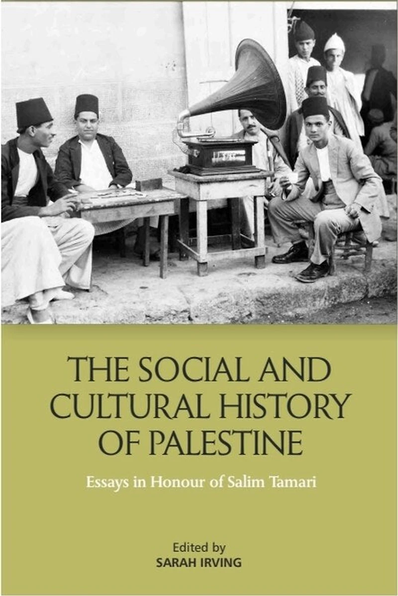 The Social and Cultural History of Palestine: Essays Honour Salim Tamari