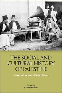 The Social and Cultural History of Palestine: Essays Honour Salim Tamari