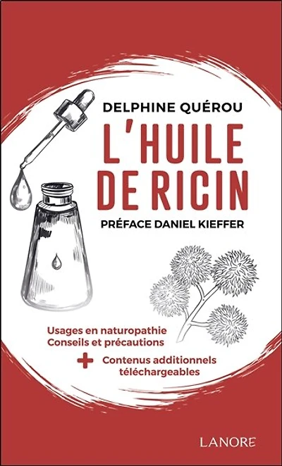 L' huile de ricin: usages en naturopathie, conseils et précautions + contenus additionnels téléchargeables