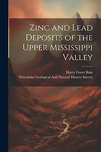 Zinc and Lead Deposits of the Upper Mississippi Valley