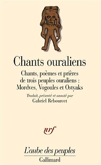 Chants ouraliens : chants, poèmes et prières de trois peuples ouraliens : Mordves, Vogoules et Ostyaks: chants, poèmes et prières de trois peuples ouraliens