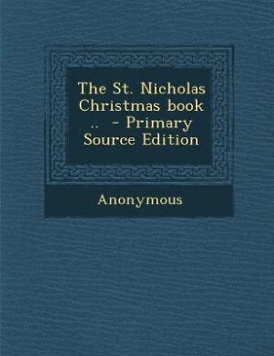 The St. Nicholas Christmas book ..
