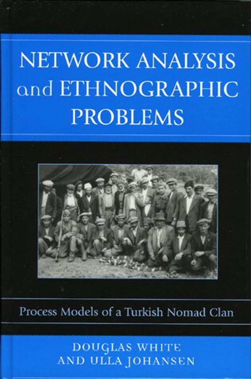 Network Analysis and Ethnographic Problems: Process Models of a Turkish Nomad Clan
