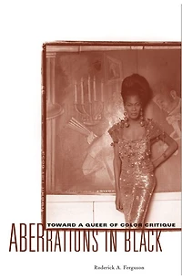 Aberrations Black: Toward a Queer of Color Critique