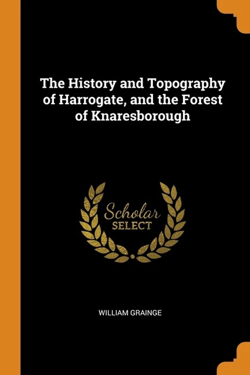 the History and Topography of Harrogate, Forest Knaresborough