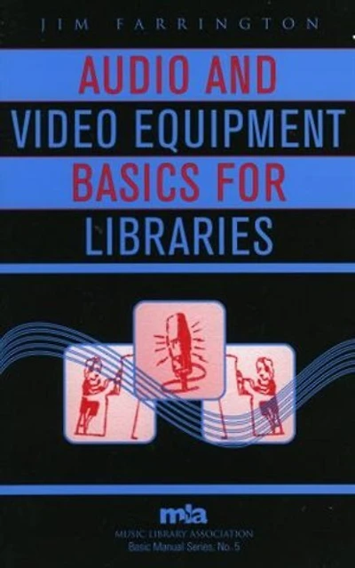 Audio and Video Equipment Basics for Libraries