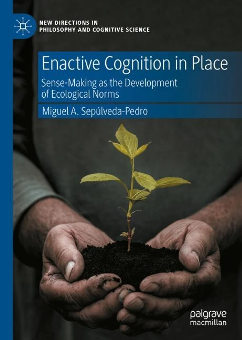 Enactive Cognition Place: Sense-Making as the Development of Ecological Norms