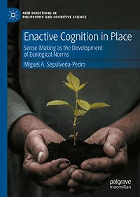 Enactive Cognition Place: Sense-Making as the Development of Ecological Norms