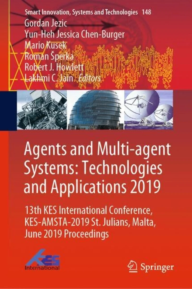 Agents and Multi-agent Systems: Technologies Applications 2019: 13th KES International Conference, KES-AMSTA-2019 St. Julians, Malta