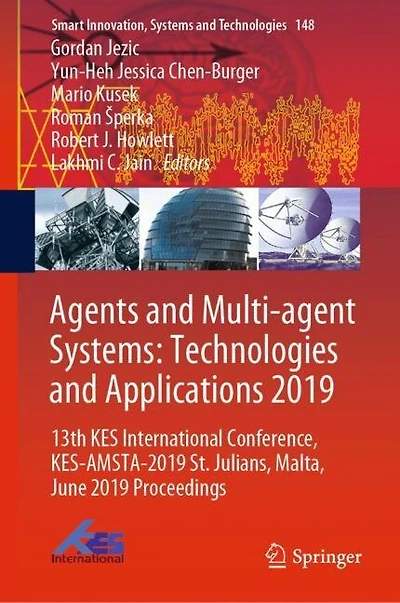 Agents and Multi-agent Systems: Technologies Applications 2019: 13th KES International Conference, KES-AMSTA-2019 St. Julians, Malta
