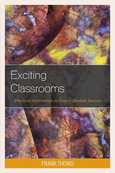 Exciting Classrooms: Practical Information To Ensure Student Success