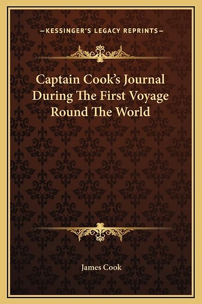 Captain Cook's Journal During The First Voyage Round The World