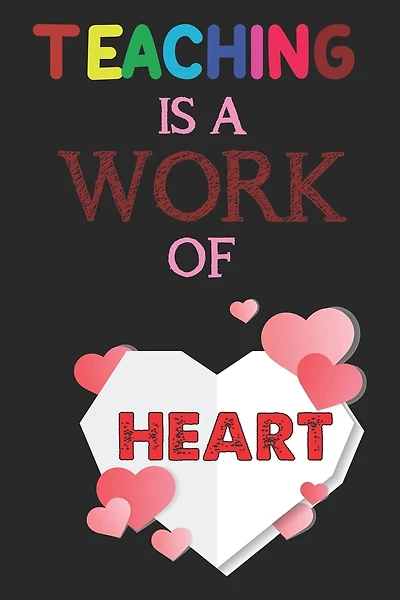 Teaching Is A Work Of Heart: Teacher Appreciation Gift, Teacher Thank You Gift, Teacher End of the School Year Gift, Birthday Gift for Teachers, Teachers' Day Gift, Teacher Retirement Gift