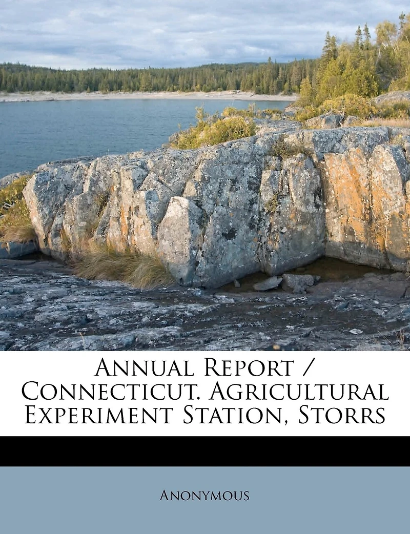 Annual Report / Connecticut. Agricultural Experiment Station, Storrs