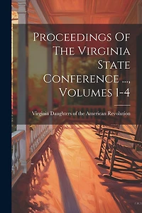 Proceedings Of The Virginia State Conference ..., Volumes 1-4