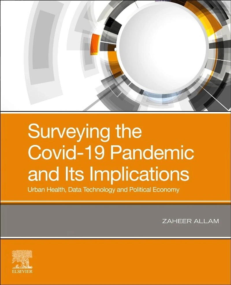 Surveying The Covid-19 Pandemic And Its Implications: Urban Health, Data Technology Political Economy
