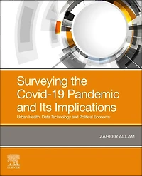 Surveying The Covid-19 Pandemic And Its Implications: Urban Health, Data Technology Political Economy