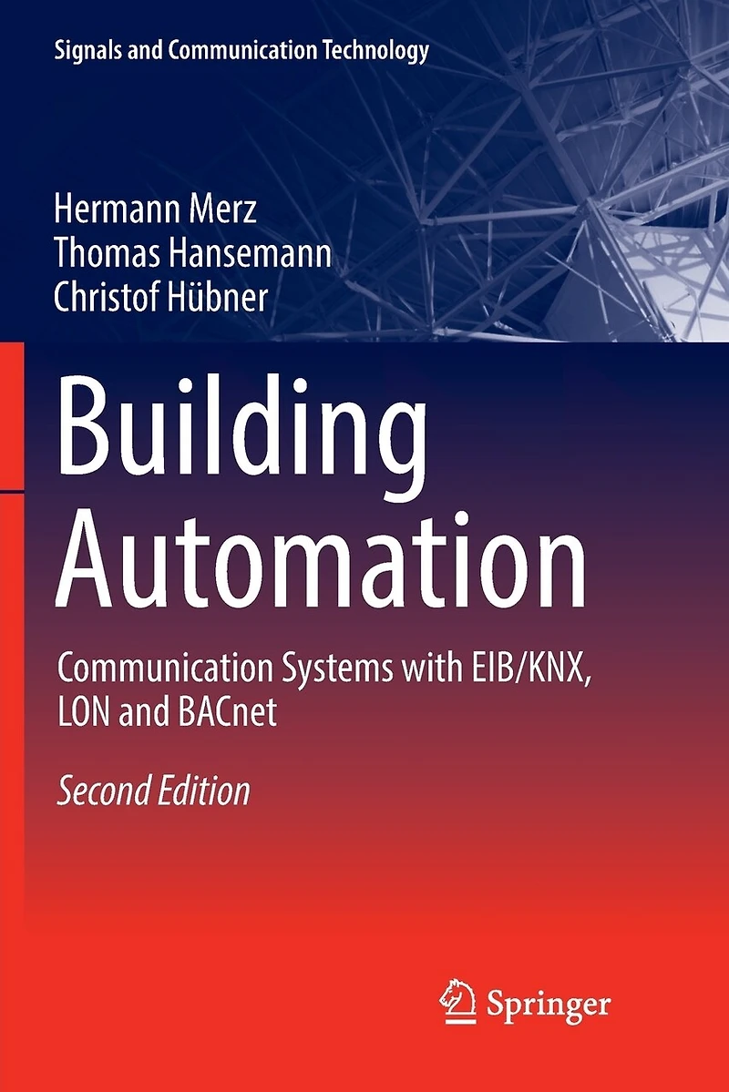 Building Automation: Communication Systems With Eib/knx, Lon And Bacnet