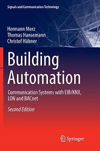 Building Automation: Communication Systems With Eib/knx, Lon And Bacnet