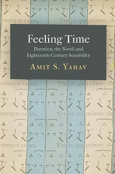 Feeling Time: Duration, The Novel, And Eighteenth-century Sensibility