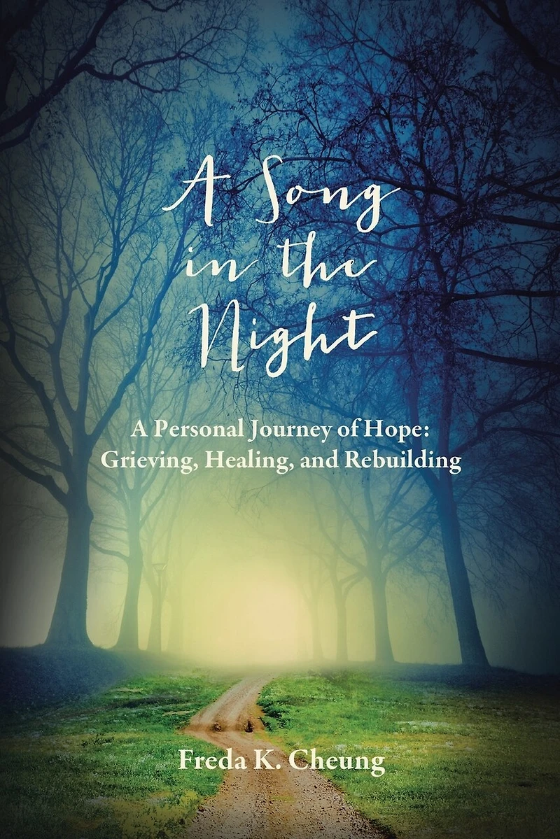A Song the Night: Personal Journey of Hope: Grieving, Healing and Rebuilding