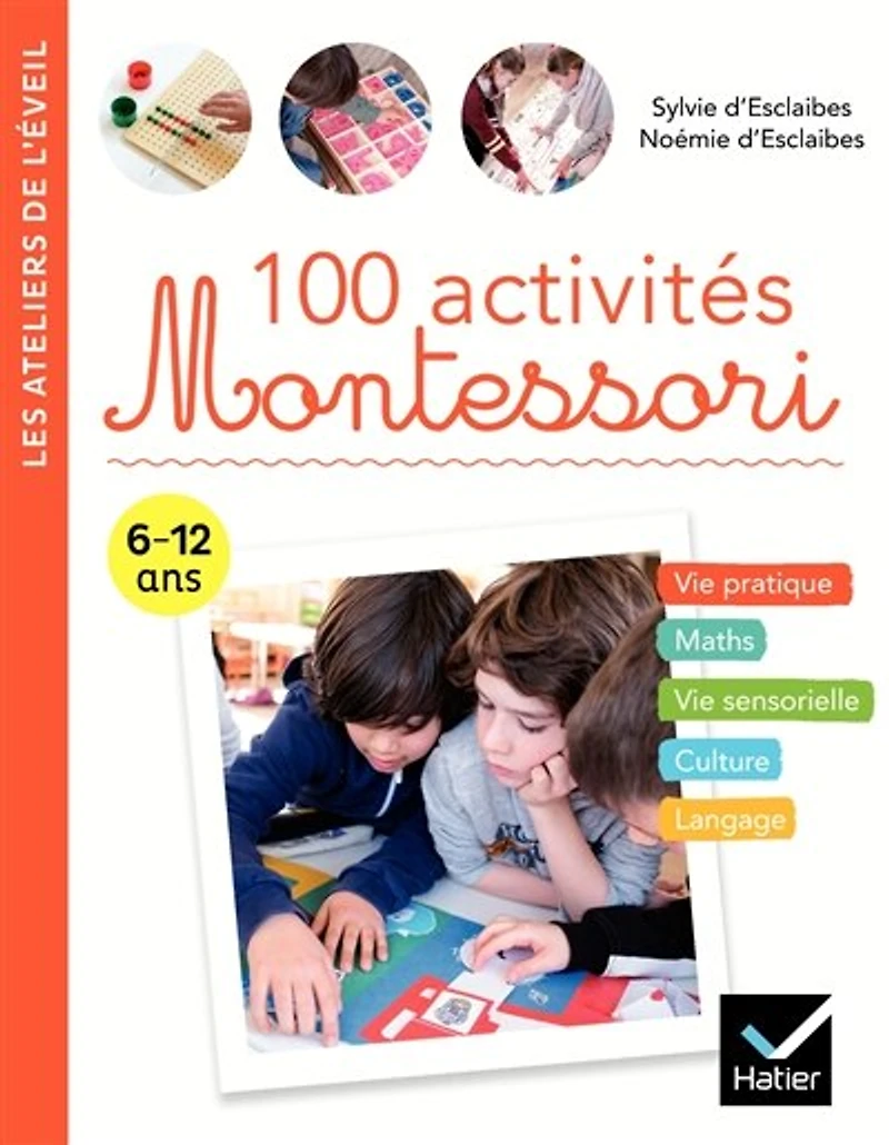 100 activités Montessori: 6-12 ans