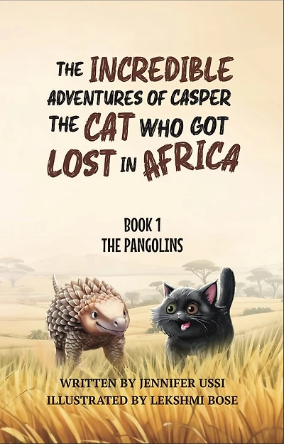 The Incredible Adventures of Casper the Cat Who Got Lost in Africa: Book 1: The Pangolins