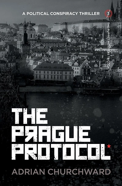 The Prague Protocol: A Political Conspiracy Thriller