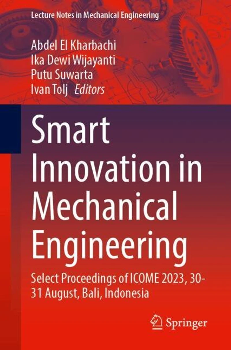 Smart Innovation Mechanical Engineering: Select Proceedings of ICOME 2023, 30-31 August, Bali, Indonesia