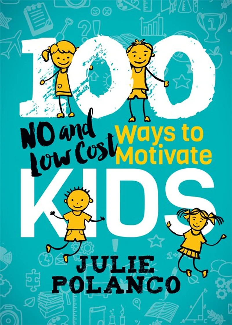 100 Ways To Motivate Kids: No And Low Cost