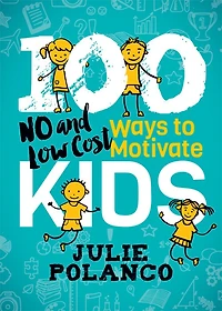 100 Ways To Motivate Kids: No And Low Cost