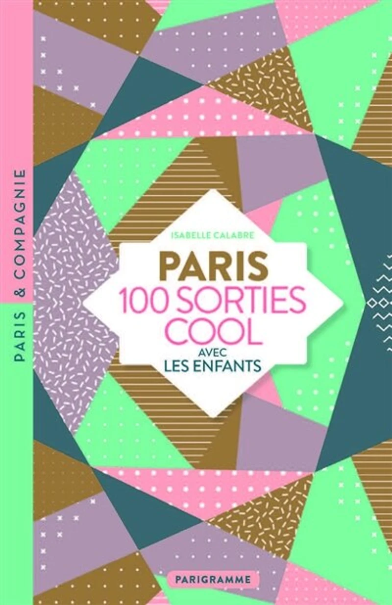 Paris: 100 sorties cool avec les enfants