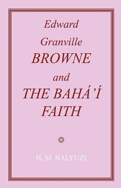 Edward Granville Browne and the Baha'i Faith
