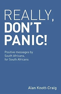 Really, Don't Panic!: Positive messages by South Africans, for South Africans