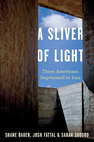 A Sliver Of Light: Three Americans Imprisoned Iran