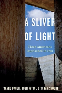A Sliver Of Light: Three Americans Imprisoned Iran