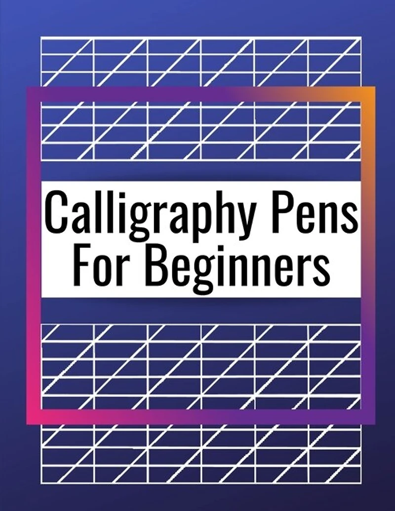 Calligraphy Pens For Beginners: Modern Lettering A Guide To Modern Calligraphy, Learn Lettering The Guide To Mindful Lettering, Fun