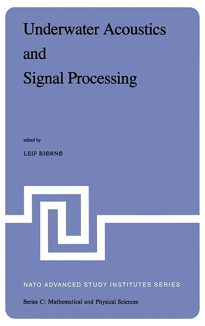 Underwater Acoustics and Signal Processing: Proceedings of the NATO Advanced Study Institute Held at Kollekolle, Copenhagen, Denmark, August 18-29, 1980