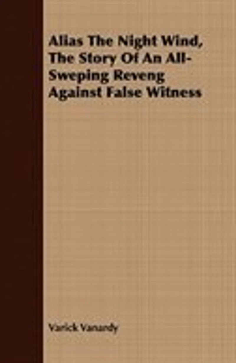 Alias the Night Wind, the Story of an All-Sweping Reveng Against False Witness