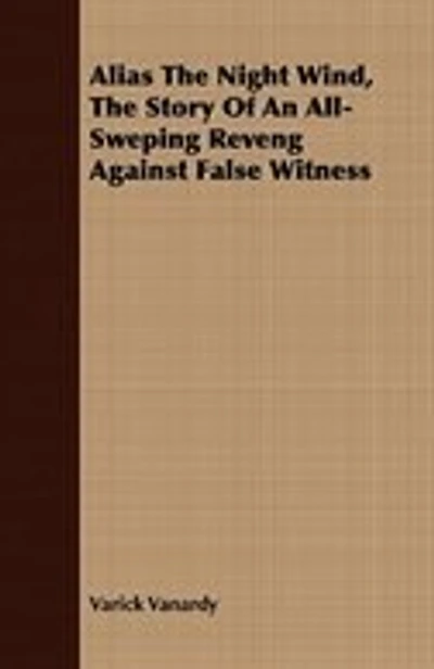 Alias the Night Wind, the Story of an All-Sweping Reveng Against False Witness